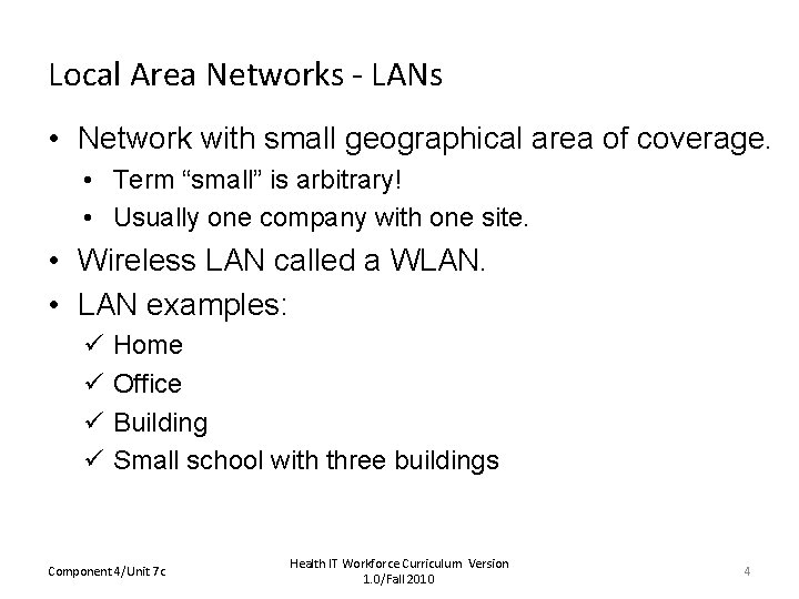 Local Area Networks - LANs • Network with small geographical area of coverage. •