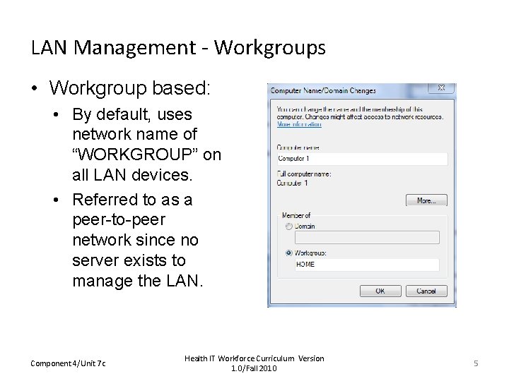 LAN Management - Workgroups • Workgroup based: • By default, uses network name of
