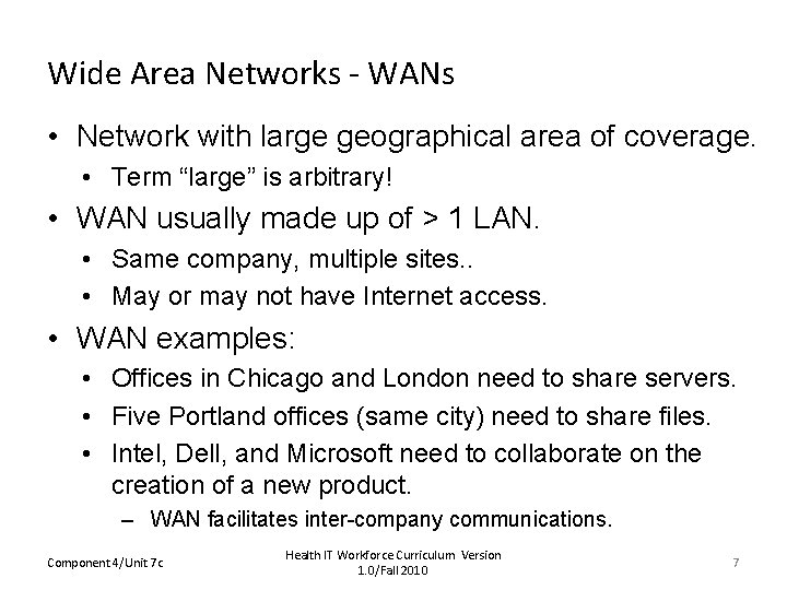 Wide Area Networks - WANs • Network with large geographical area of coverage. •