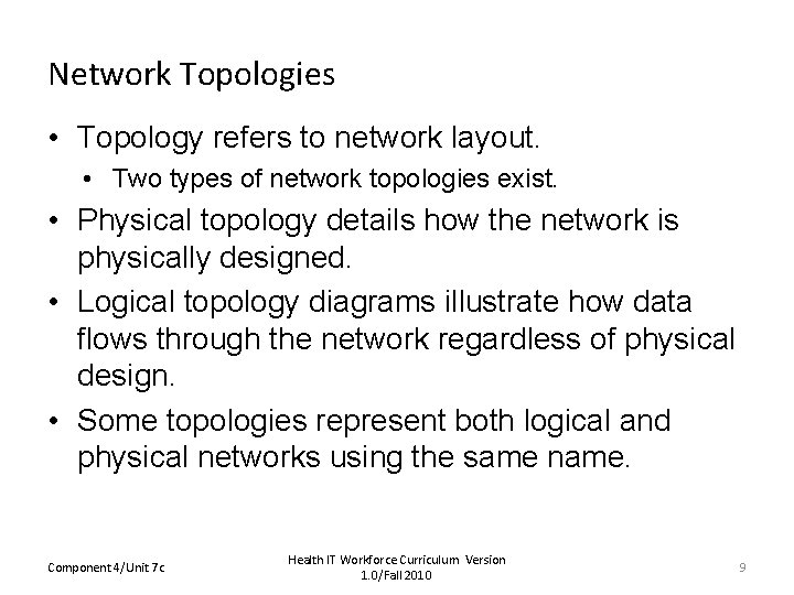 Network Topologies • Topology refers to network layout. • Two types of network topologies