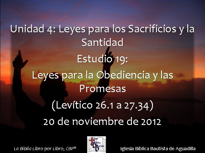 Unidad 4: Leyes para los Sacrificios y la Santidad Estudio 19: Leyes para la