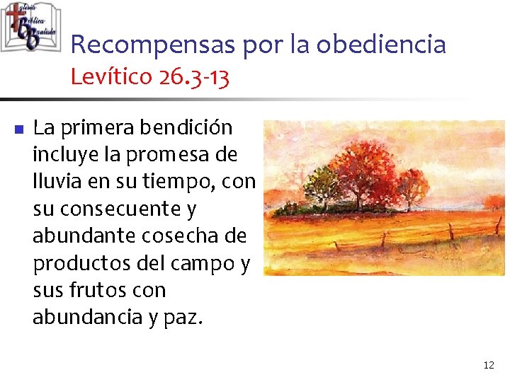 Recompensas por la obediencia Levítico 26. 3 -13 n La primera bendición incluye la