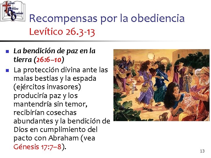 Recompensas por la obediencia Levítico 26. 3 -13 n n La bendición de paz