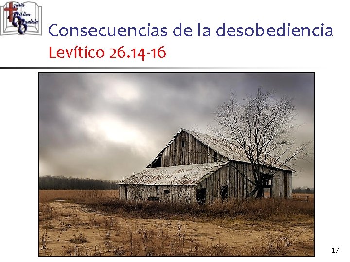 Consecuencias de la desobediencia Levítico 26. 14 -16 17 