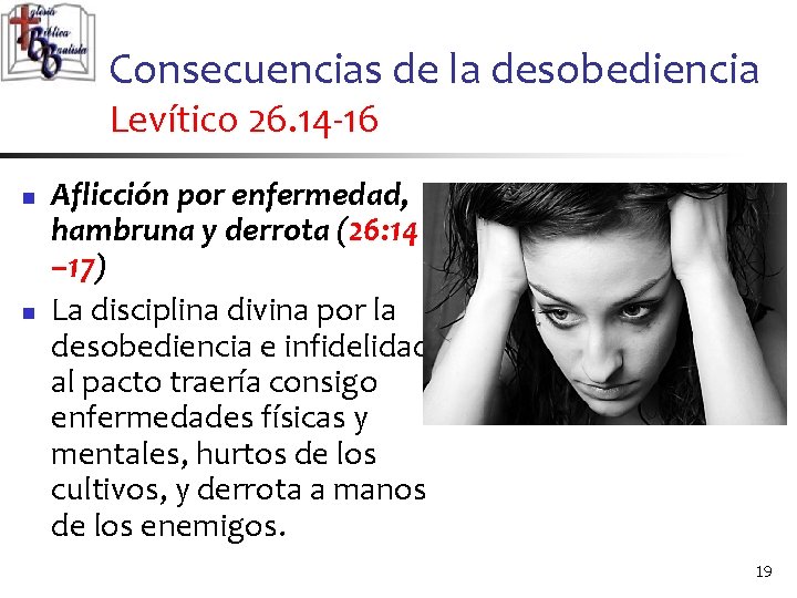 Consecuencias de la desobediencia Levítico 26. 14 -16 n n Aflicción por enfermedad, hambruna