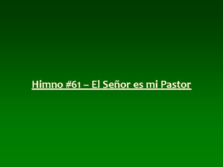Himno #61 – El Señor es mi Pastor 