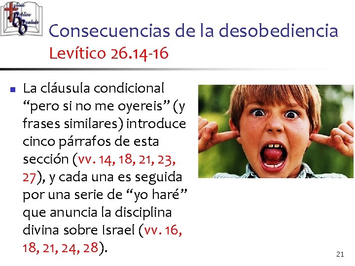 Consecuencias de la desobediencia Levítico 26. 14 -16 n La cláusula condicional “pero si