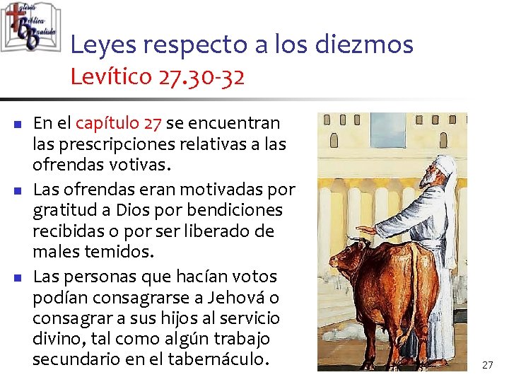 Leyes respecto a los diezmos Levítico 27. 30 -32 n n n En el