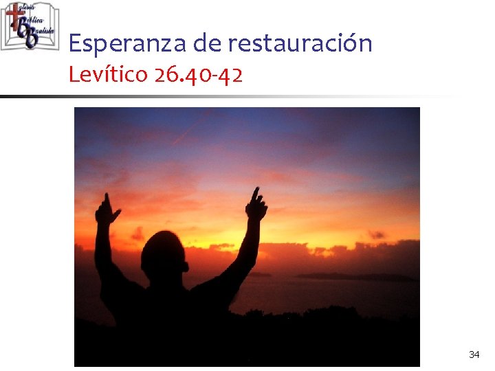 Esperanza de restauración Levítico 26. 40 -42 34 