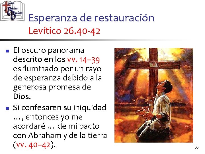 Esperanza de restauración Levítico 26. 40 -42 n n El oscuro panorama descrito en