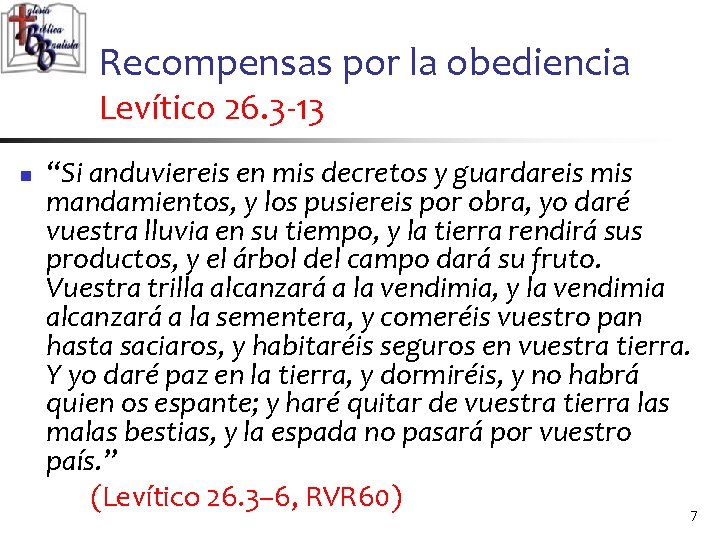 Recompensas por la obediencia Levítico 26. 3 -13 n “Si anduviereis en mis decretos