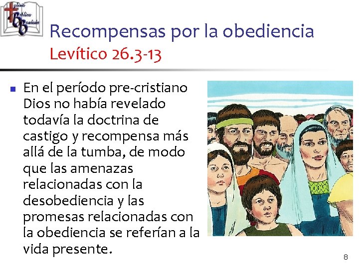 Recompensas por la obediencia Levítico 26. 3 -13 n En el período pre-cristiano Dios