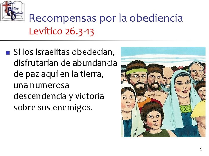 Recompensas por la obediencia Levítico 26. 3 -13 n Si los israelitas obedecían, disfrutarían