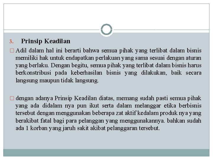 3. Prinsip Keadilan � Adil dalam hal ini berarti bahwa semua pihak yang terlibat 3. Prinsip Keadilan � Adil dalam hal ini berarti bahwa semua pihak yang terlibat