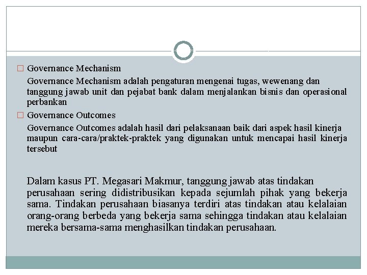 � Governance Mechanism adalah pengaturan mengenai tugas, wewenang dan tanggung jawab unit dan pejabat � Governance Mechanism adalah pengaturan mengenai tugas, wewenang dan tanggung jawab unit dan pejabat