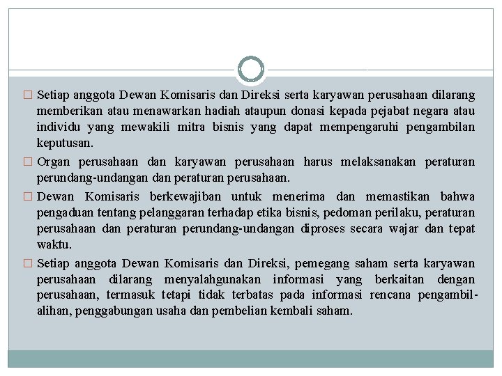 � Setiap anggota Dewan Komisaris dan Direksi serta karyawan perusahaan dilarang memberikan atau menawarkan � Setiap anggota Dewan Komisaris dan Direksi serta karyawan perusahaan dilarang memberikan atau menawarkan