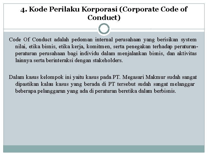 4. Kode Perilaku Korporasi (Corporate Code of Conduct) Code Of Conduct adalah pedoman internal 4. Kode Perilaku Korporasi (Corporate Code of Conduct) Code Of Conduct adalah pedoman internal