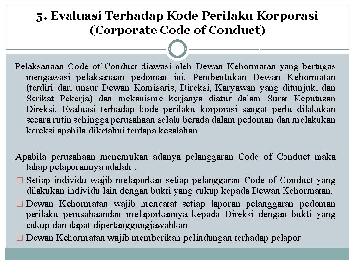 5. Evaluasi Terhadap Kode Perilaku Korporasi (Corporate Code of Conduct) Pelaksanaan Code of Conduct 5. Evaluasi Terhadap Kode Perilaku Korporasi (Corporate Code of Conduct) Pelaksanaan Code of Conduct