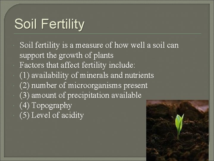 Soil Fertility Soil fertility is a measure of how well a soil can support