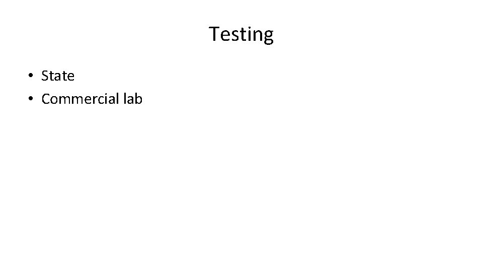 Testing • State • Commercial lab 