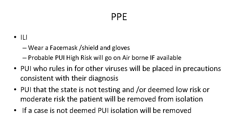 PPE • ILI – Wear a Facemask /shield and gloves – Probable PUI High