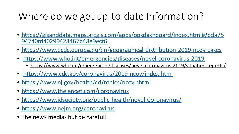 Where do we get up-to-date Information? • https: //gisanddata. maps. arcgis. com/apps/opsdashboard/index. html#/bda 75