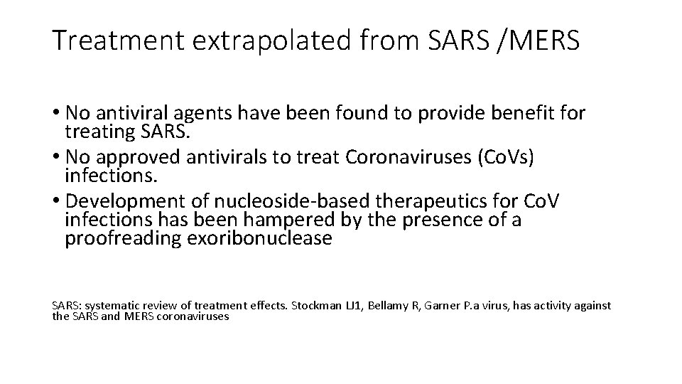 Treatment extrapolated from SARS /MERS • No antiviral agents have been found to provide