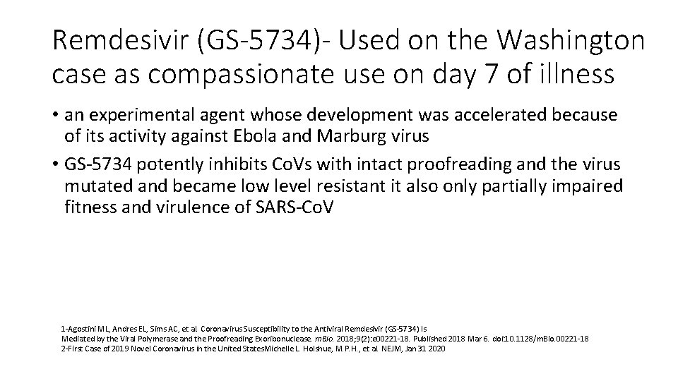 Remdesivir (GS-5734)- Used on the Washington case as compassionate use on day 7 of