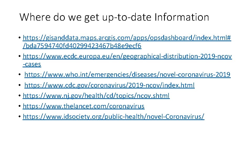 Where do we get up-to-date Information • https: //gisanddata. maps. arcgis. com/apps/opsdashboard/index. html# /bda