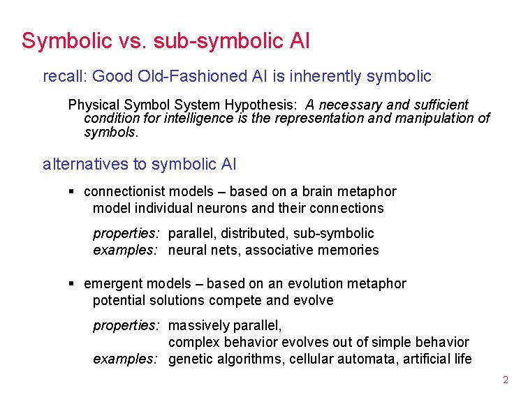 Symbolic vs. sub-symbolic AI recall: Good Old-Fashioned AI is inherently symbolic Physical Symbol System