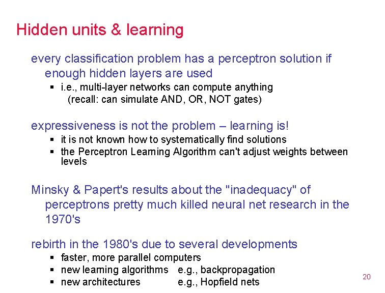 Hidden units & learning every classification problem has a perceptron solution if enough hidden