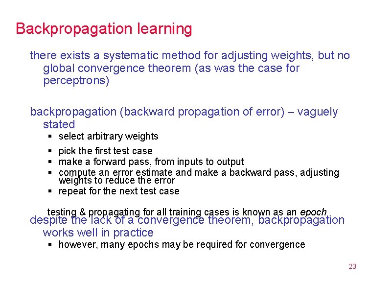 Backpropagation learning there exists a systematic method for adjusting weights, but no global convergence