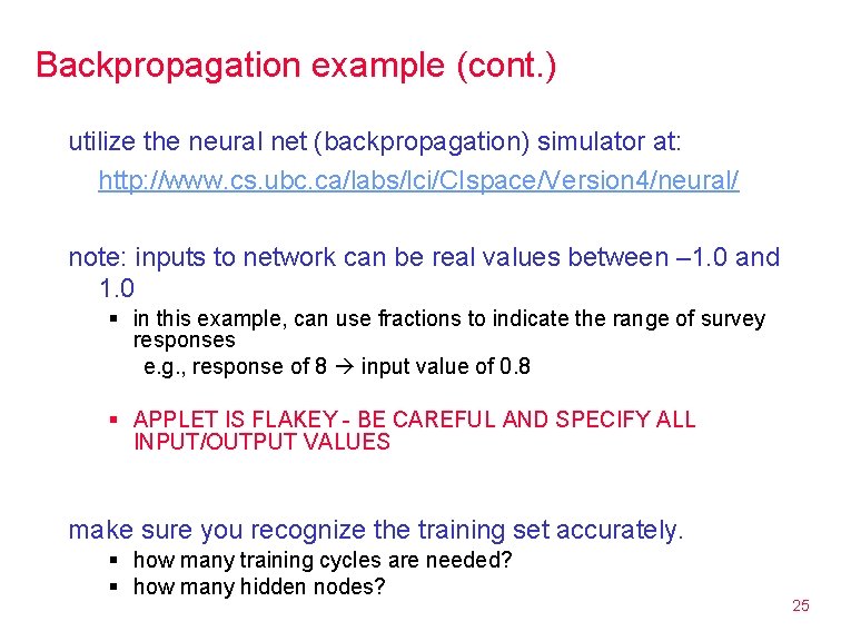 Backpropagation example (cont. ) utilize the neural net (backpropagation) simulator at: http: //www. cs.