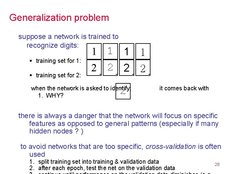 Generalization problem suppose a network is trained to recognize digits: § training set for