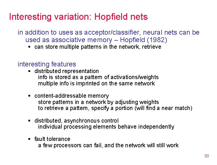 Interesting variation: Hopfield nets in addition to uses as acceptor/classifier, neural nets can be