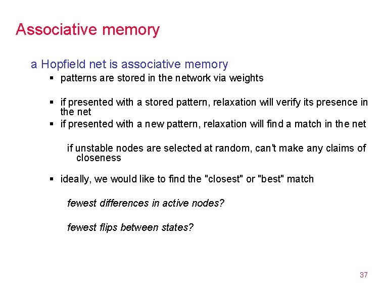 Associative memory a Hopfield net is associative memory § patterns are stored in the