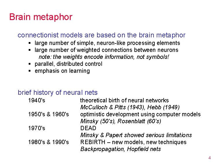 Brain metaphor connectionist models are based on the brain metaphor § large number of