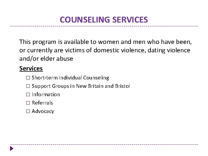 COUNSELING SERVICES This program is available to women and men who have been, or