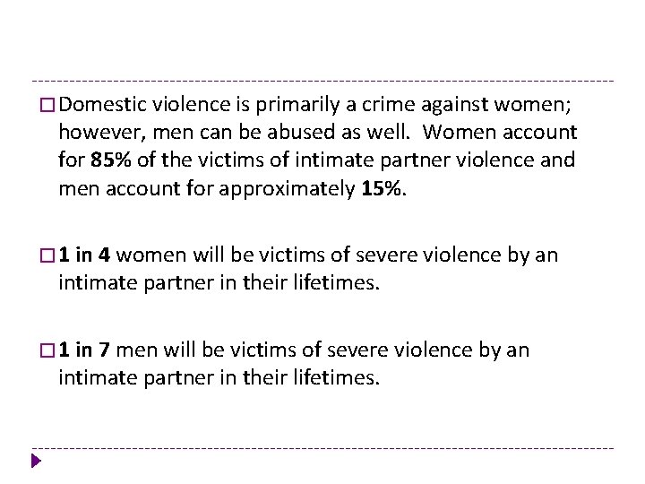 � Domestic violence is primarily a crime against women; however, men can be abused