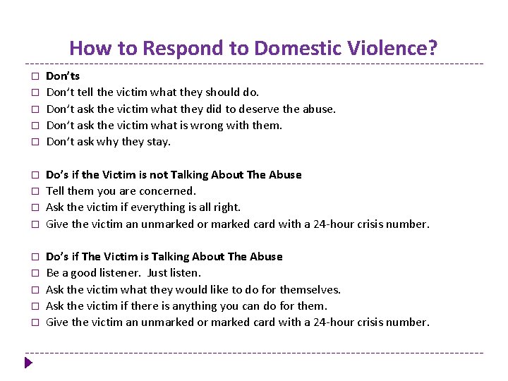 How to Respond to Domestic Violence? � � � � Don’ts Don’t tell the