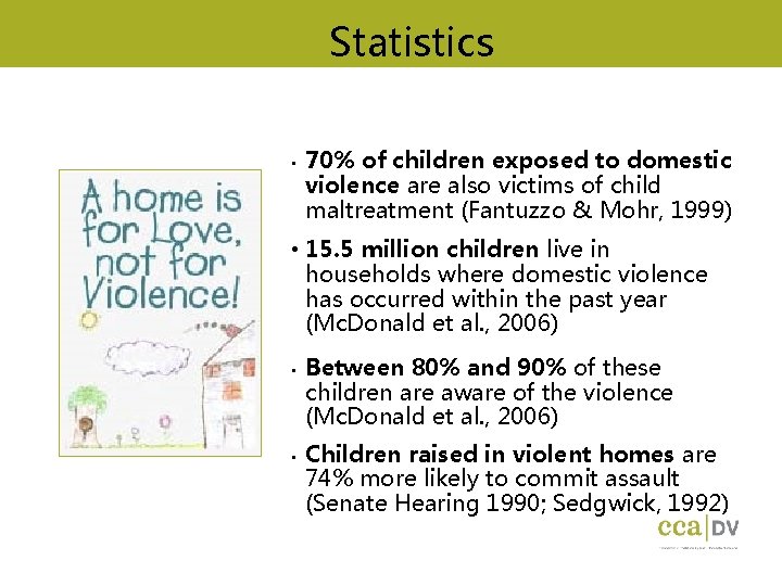 Statistics • 70% of children exposed to domestic violence are also victims of child