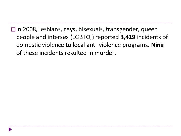 � In 2008, lesbians, gays, bisexuals, transgender, queer people and intersex (LGBTQI) reported 3,