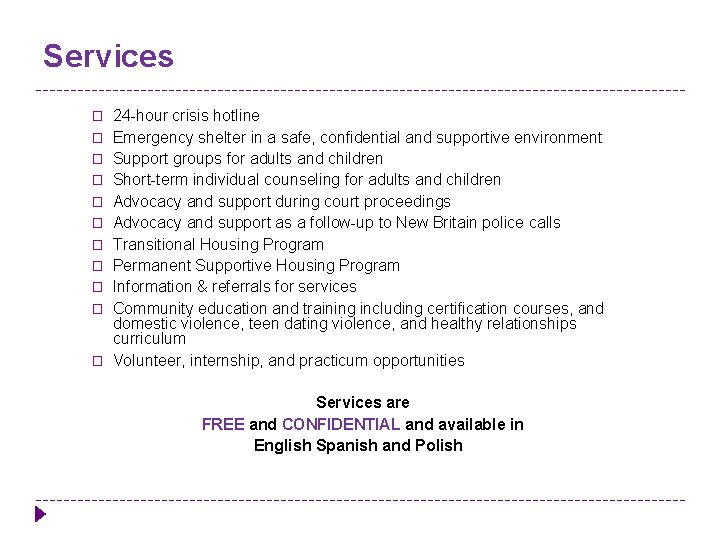 Services � � � 24 -hour crisis hotline Emergency shelter in a safe, confidential