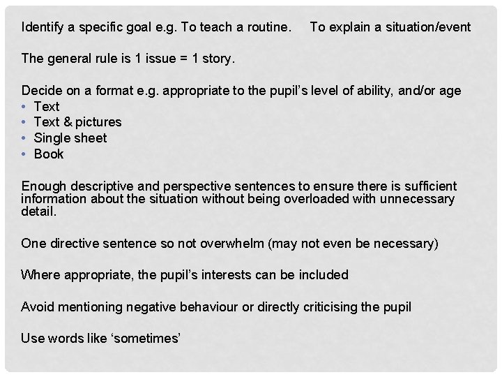 Identify a specific goal e. g. To teach a routine. To explain a situation/event