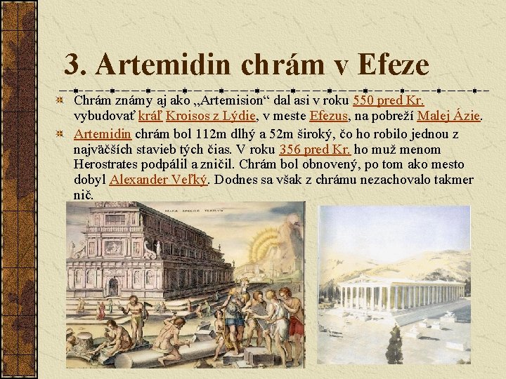 3. Artemidin chrám v Efeze Chrám známy aj ako „Artemision“ dal asi v roku