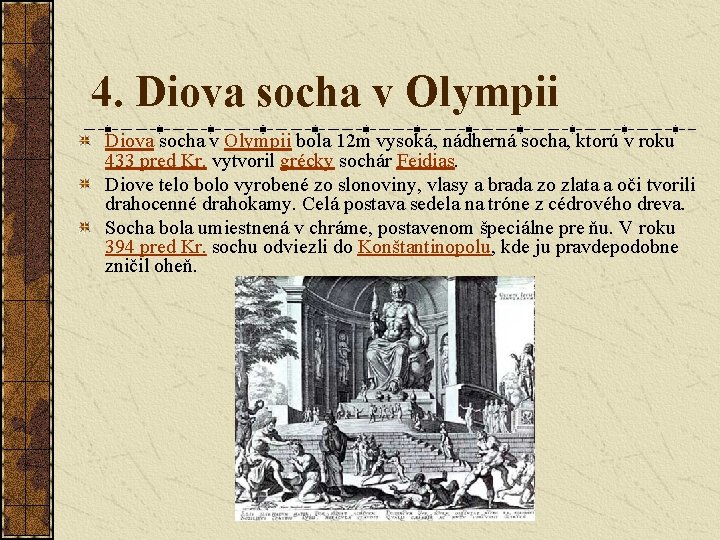 4. Diova socha v Olympii bola 12 m vysoká, nádherná socha, ktorú v roku