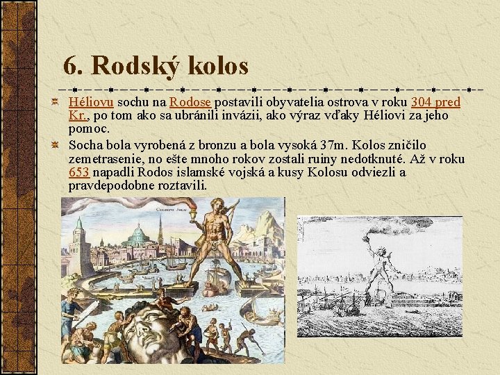 6. Rodský kolos Héliovu sochu na Rodose postavili obyvatelia ostrova v roku 304 pred