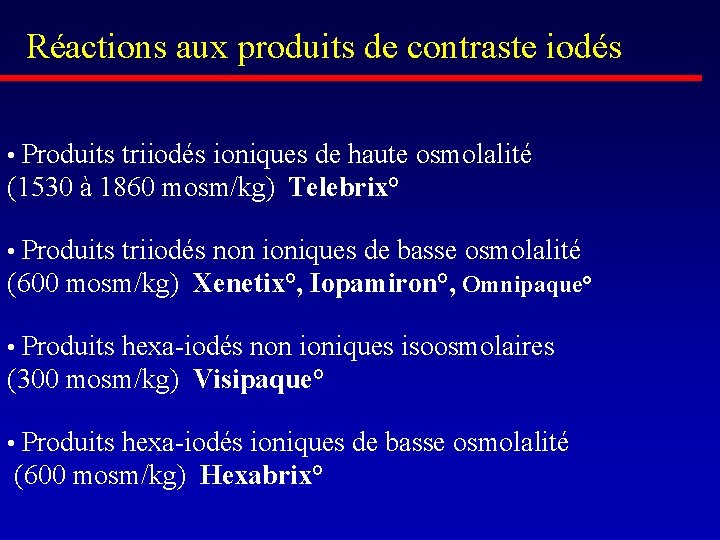 Réactions aux produits de contraste iodés • Produits triiodés ioniques de haute osmolalité (1530