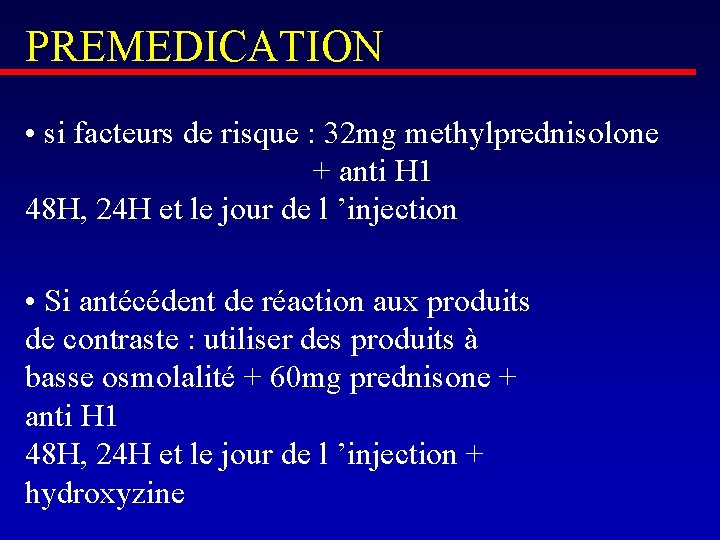 PREMEDICATION • si facteurs de risque : 32 mg methylprednisolone + anti H 1