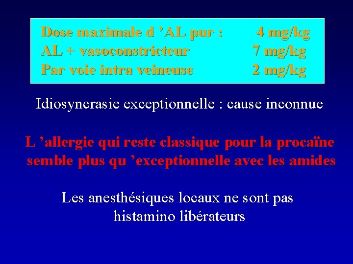 Dose maximale d ’AL pur : AL + vasoconstricteur Par voie intra veineuse 4